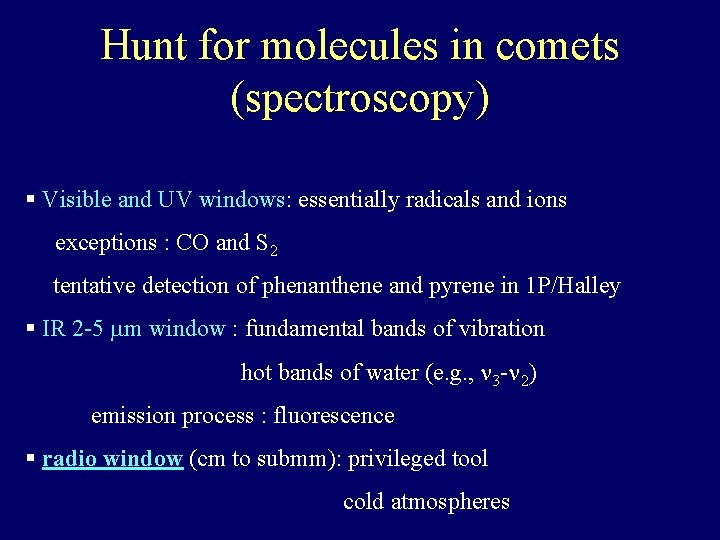 Hunt for molecules in comets (spectroscopy) § Visible and UV windows: essentially radicals and