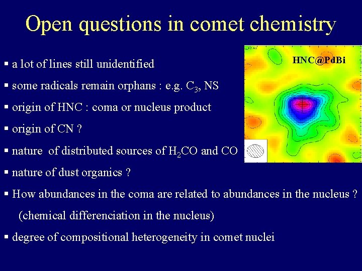 Open questions in comet chemistry § a lot of lines still unidentified HNC@Pd. Bi