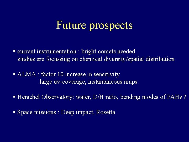 Future prospects § current instrumentation : bright comets needed studies are focussing on chemical