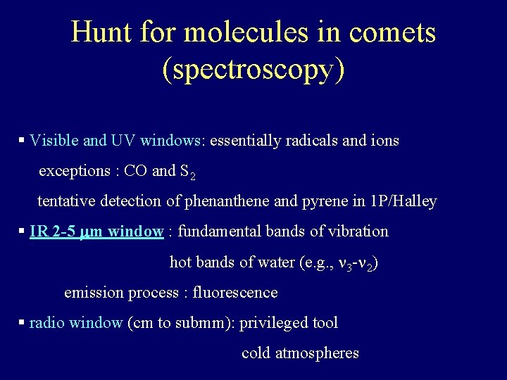 Hunt for molecules in comets (spectroscopy) § Visible and UV windows: essentially radicals and