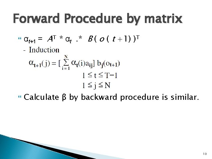 Forward Procedure by matrix αt+1 = AT * αt. * B ( o (