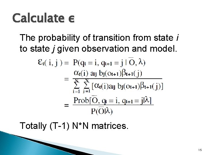 Calculate ε The probability of transition from state i to state j given observation