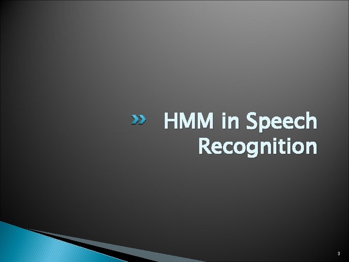 HMM in Speech Recognition 3 
