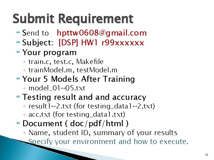 Submit Requirement Send to hpttw 0608@gmail. com Subject: [DSP] HW 1 r 99 xxxxxx