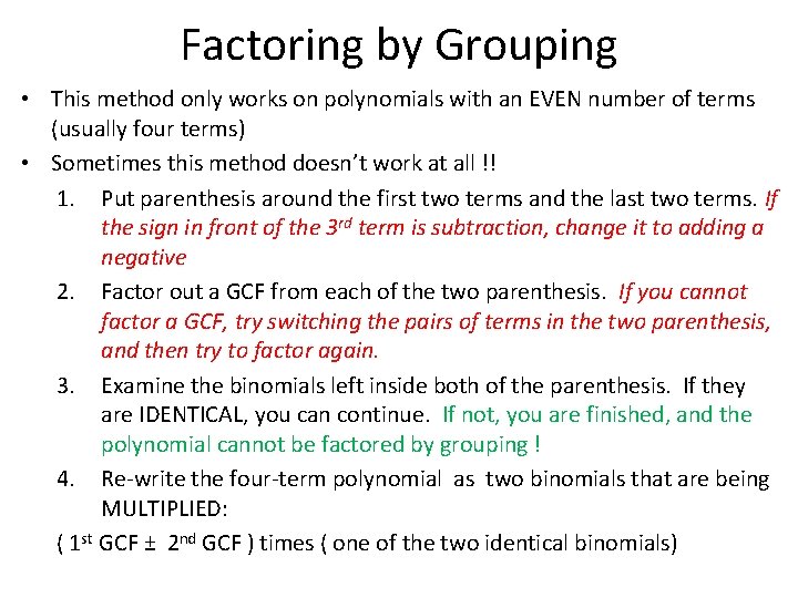 Factoring by Grouping • This method only works on polynomials with an EVEN number