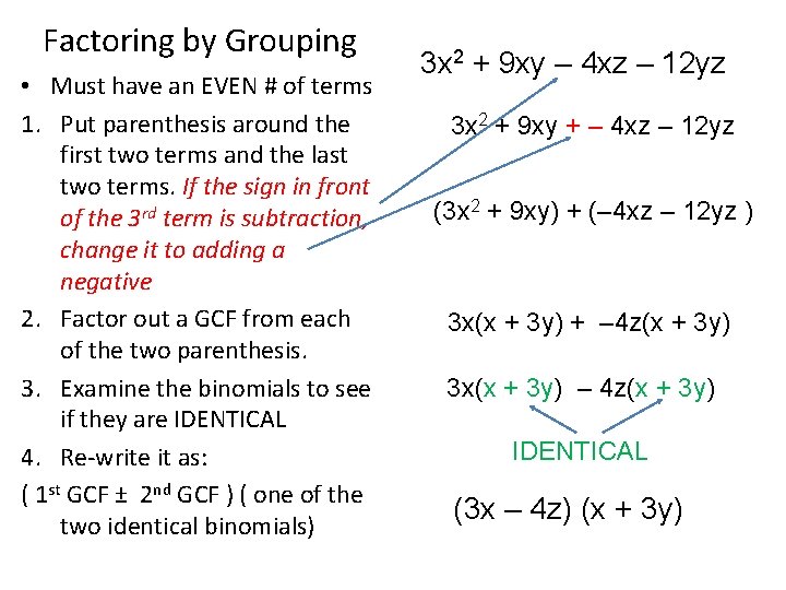 Factoring by Grouping • Must have an EVEN # of terms 1. Put parenthesis