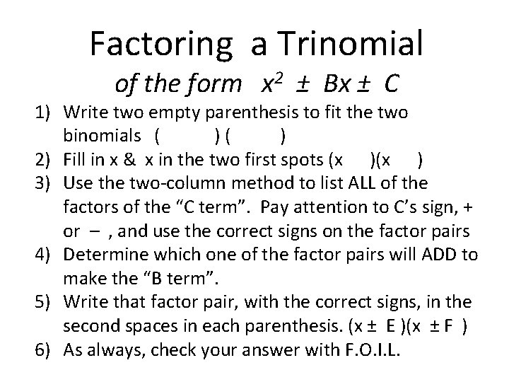 Factoring a Trinomial of the form x 2 ± Bx ± C 1) Write