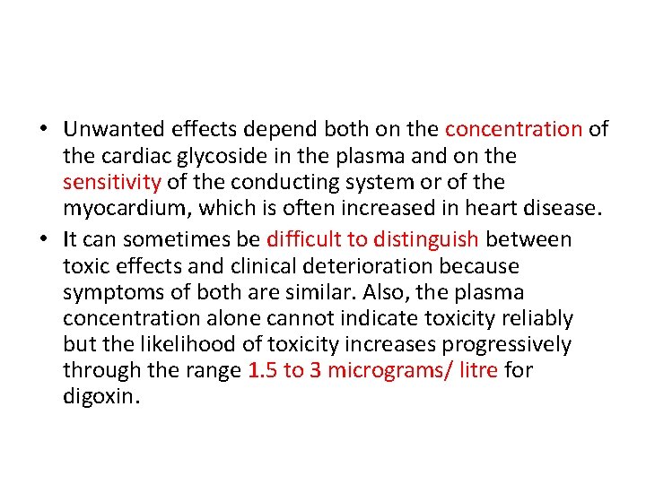  • Unwanted effects depend both on the concentration of the cardiac glycoside in