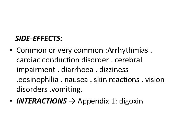  SIDE-EFFECTS: • Common or very common : Arrhythmias. cardiac conduction disorder. cerebral impairment.