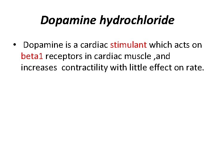 Dopamine hydrochloride • Dopamine is a cardiac stimulant which acts on beta 1 receptors