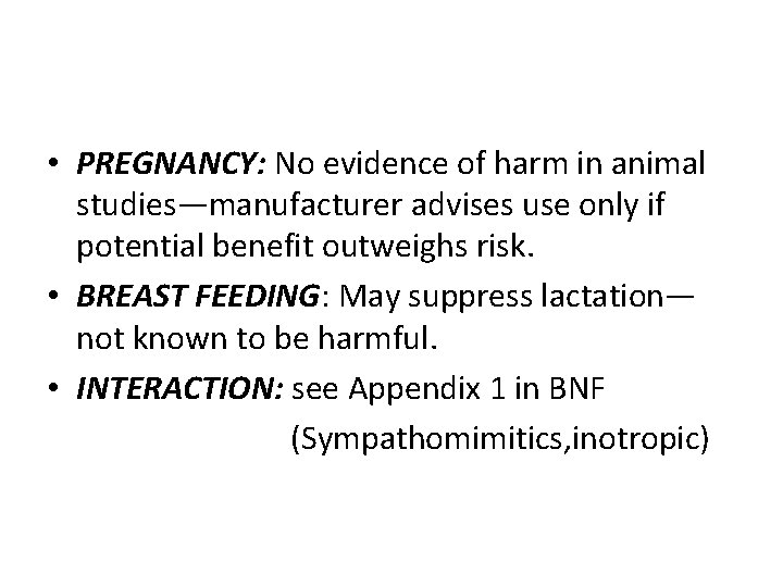  • PREGNANCY: No evidence of harm in animal studies—manufacturer advises use only if