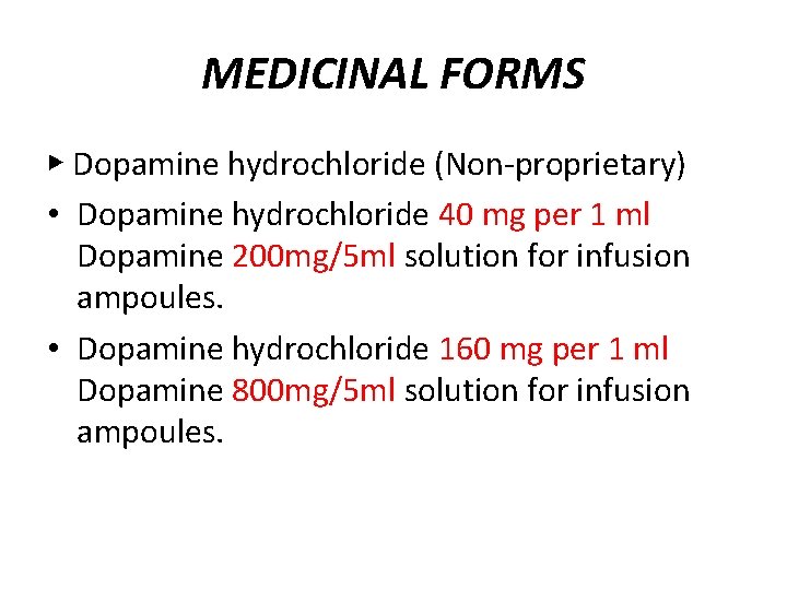 MEDICINAL FORMS ▶ Dopamine hydrochloride (Non-proprietary) • Dopamine hydrochloride 40 mg per 1 ml