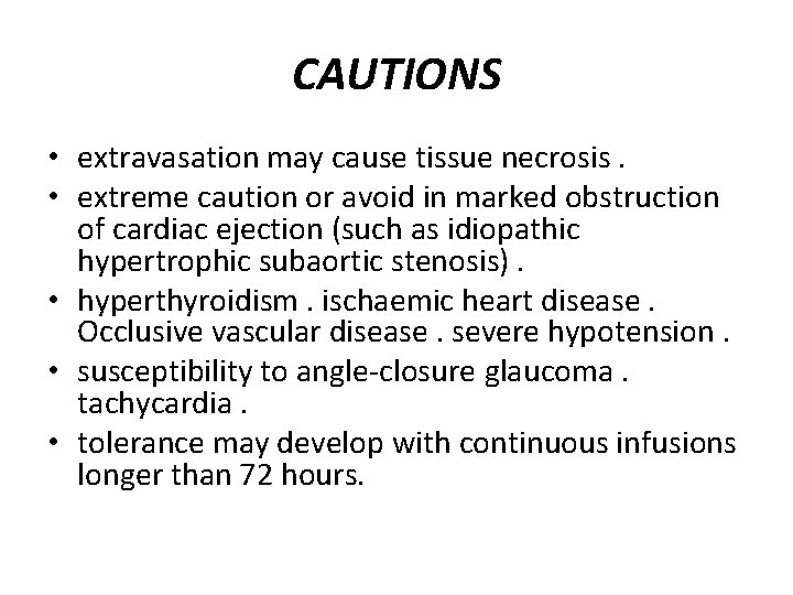 CAUTIONS • extravasation may cause tissue necrosis. • extreme caution or avoid in marked