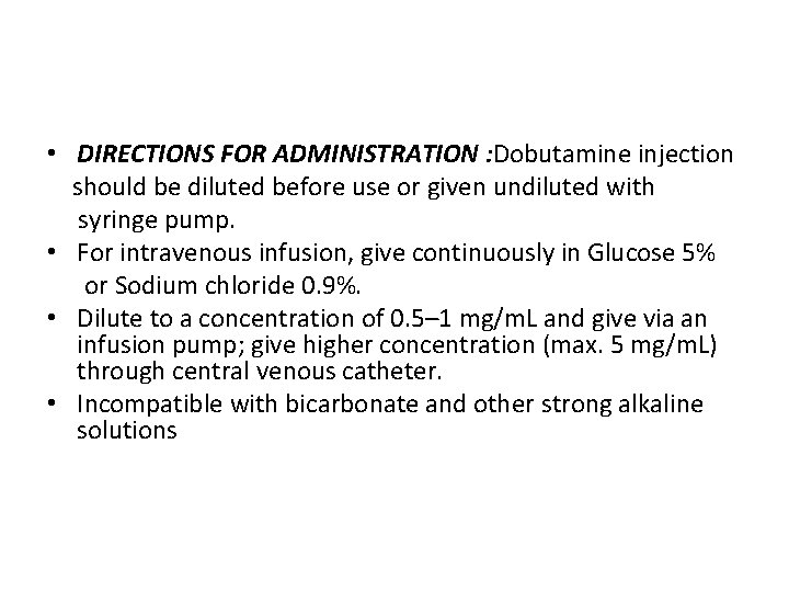  • DIRECTIONS FOR ADMINISTRATION : Dobutamine injection should be diluted before use or