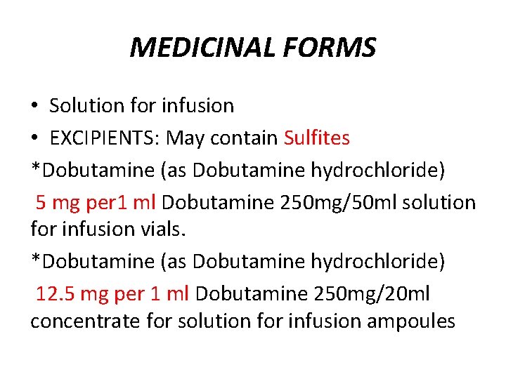 MEDICINAL FORMS • Solution for infusion • EXCIPIENTS: May contain Sulfites *Dobutamine (as Dobutamine