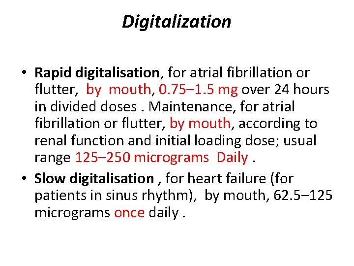 Digitalization • Rapid digitalisation, for atrial fibrillation or flutter, by mouth, 0. 75– 1.