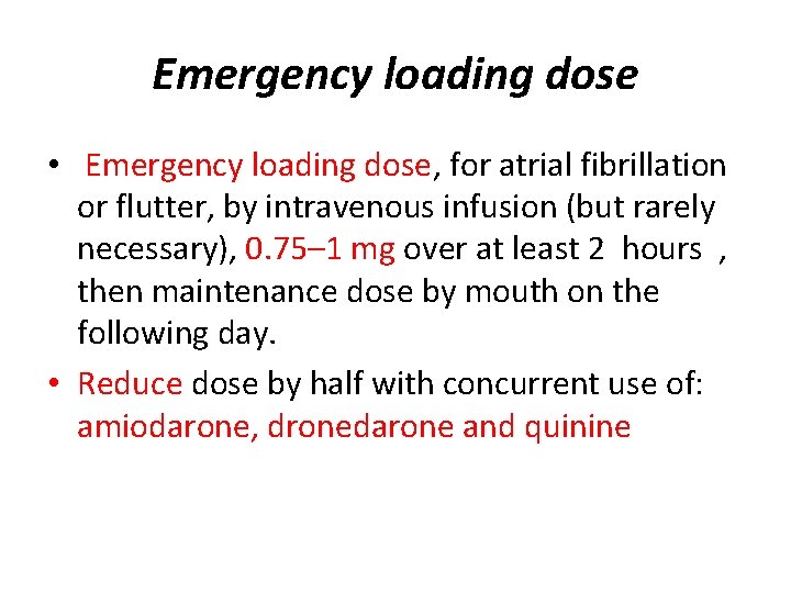Emergency loading dose • Emergency loading dose, for atrial fibrillation or flutter, by intravenous