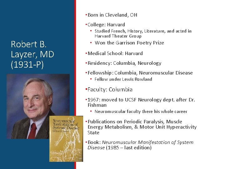  • Born in Cleveland, OH • College: Harvard Robert B. Layzer, MD (1931