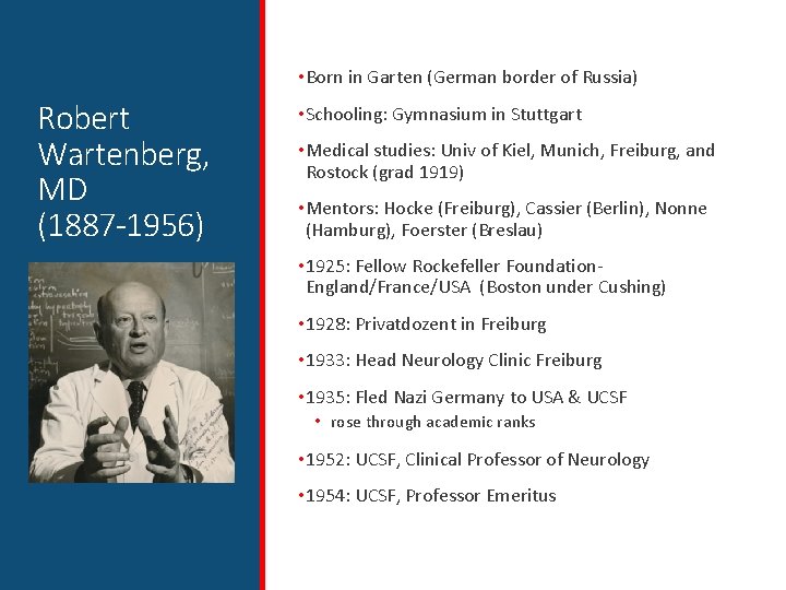  • Born in Garten (German border of Russia) Robert Wartenberg, MD (1887 -1956)