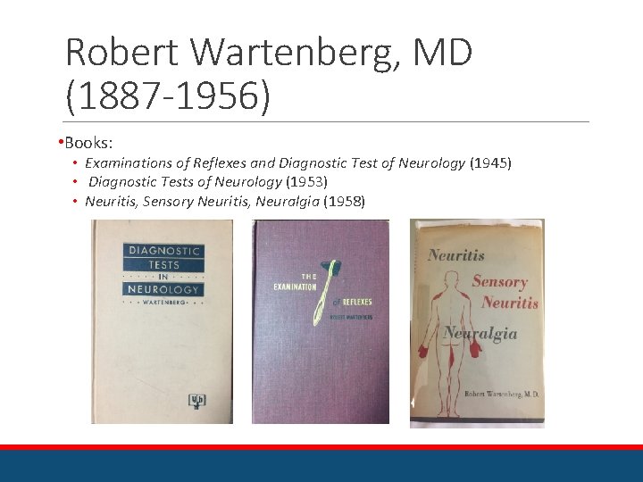 Robert Wartenberg, MD (1887 -1956) • Books: • Examinations of Reflexes and Diagnostic Test