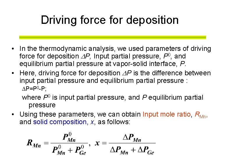 Driving force for deposition • In thermodynamic analysis, we used parameters of driving force