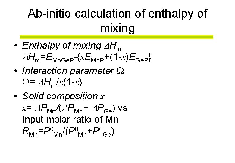 Ab-initio calculation of enthalpy of mixing • Enthalpy of mixing Hm Hm=EMn. Ge. P-{x.