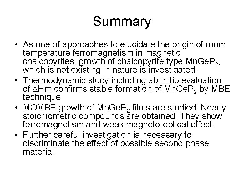 Summary • As one of approaches to elucidate the origin of room temperature ferromagnetism