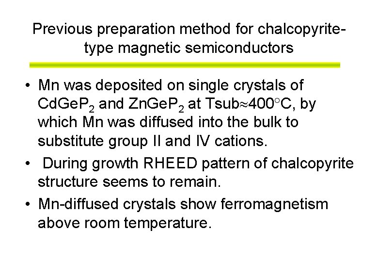 Previous preparation method for chalcopyritetype magnetic semiconductors • Mn was deposited on single crystals