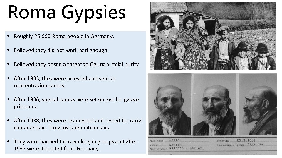 Roma Gypsies • Roughly 26, 000 Roma people in Germany. • Believed they did