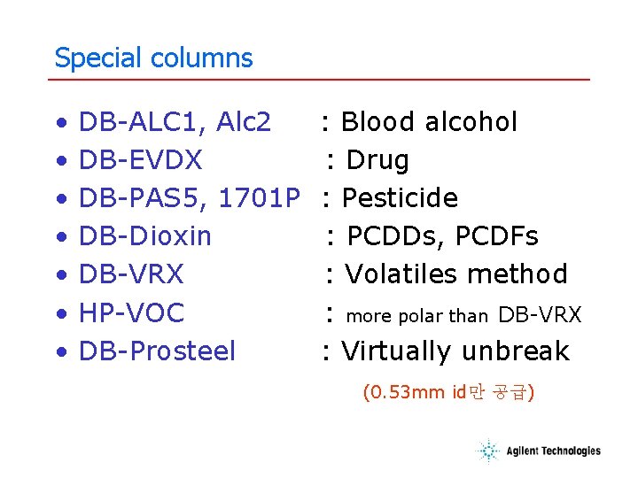 Special columns • • DB-ALC 1, Alc 2 DB-EVDX DB-PAS 5, 1701 P DB-Dioxin Special columns • • DB-ALC 1, Alc 2 DB-EVDX DB-PAS 5, 1701 P DB-Dioxin