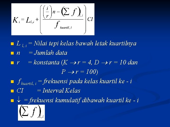 n n n L l, i = Nilai tepi kelas bawah letak kuartilnya n