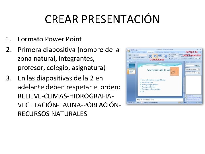 CREAR PRESENTACIÓN 1. Formato Power Point 2. Primera diapositiva (nombre de la zona natural,