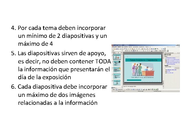 4. Por cada tema deben incorporar un mínimo de 2 diapositivas y un máximo