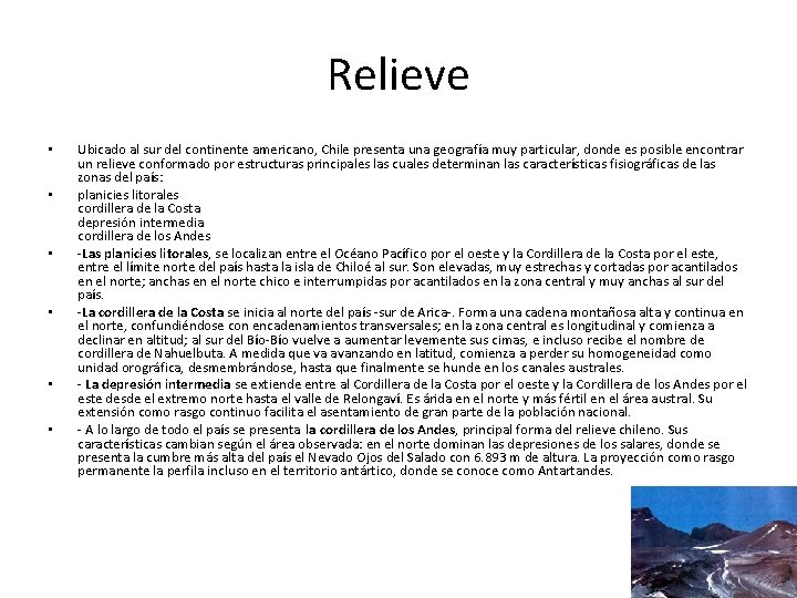 Relieve • • • Ubicado al sur del continente americano, Chile presenta una geografía