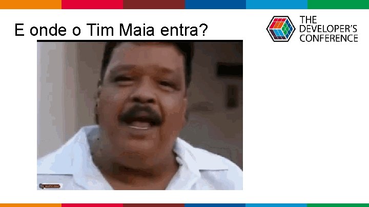 E onde o Tim Maia entra? Globalcode – Open 4 education E onde o Tim Maia entra? Globalcode – Open 4 education