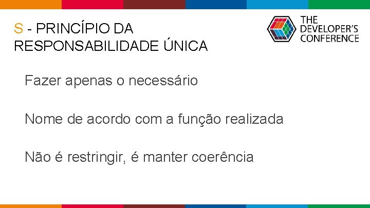 S - PRINCÍPIO DA RESPONSABILIDADE ÚNICA Fazer apenas o necessário Nome de acordo com S - PRINCÍPIO DA RESPONSABILIDADE ÚNICA Fazer apenas o necessário Nome de acordo com