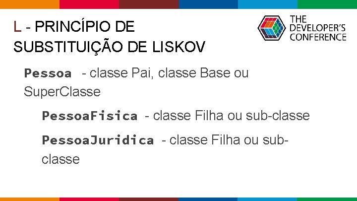 L - PRINCÍPIO DE SUBSTITUIÇÃO DE LISKOV Pessoa - classe Pai, classe Base ou L - PRINCÍPIO DE SUBSTITUIÇÃO DE LISKOV Pessoa - classe Pai, classe Base ou