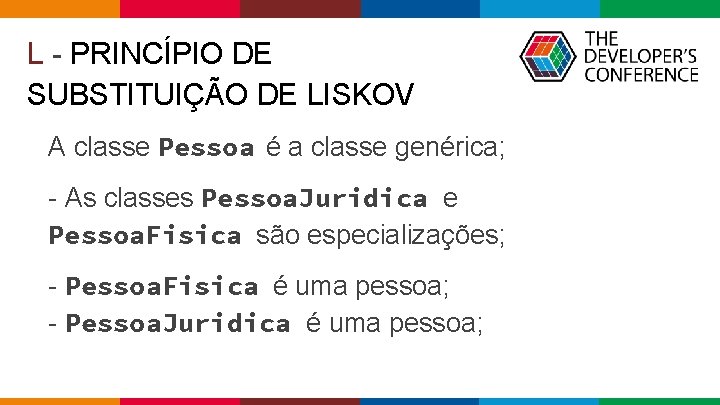 L - PRINCÍPIO DE SUBSTITUIÇÃO DE LISKOV A classe Pessoa é a classe genérica; L - PRINCÍPIO DE SUBSTITUIÇÃO DE LISKOV A classe Pessoa é a classe genérica;