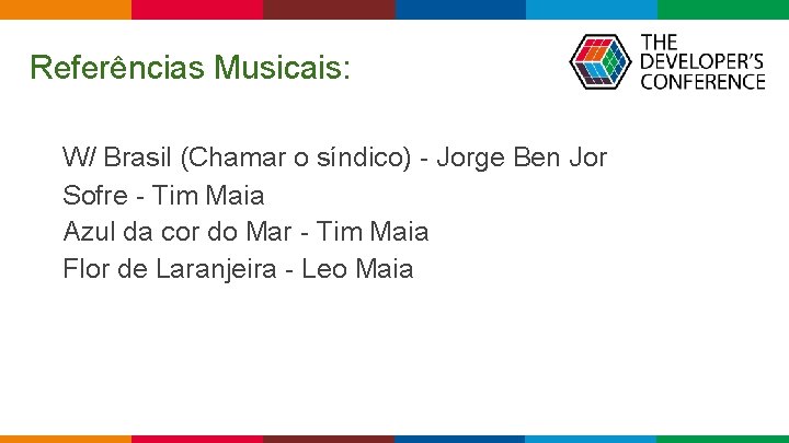 Referências Musicais: W/ Brasil (Chamar o síndico) - Jorge Ben Jor Sofre - Tim Referências Musicais: W/ Brasil (Chamar o síndico) - Jorge Ben Jor Sofre - Tim