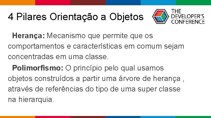 4 Pilares Orientação a Objetos Herança: Mecanismo que permite que os comportamentos e características 4 Pilares Orientação a Objetos Herança: Mecanismo que permite que os comportamentos e características