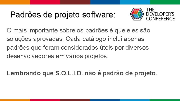 Padrões de projeto software: O mais importante sobre os padrões é que eles são Padrões de projeto software: O mais importante sobre os padrões é que eles são