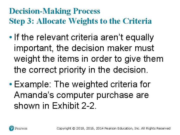 Decision-Making Process Step 3: Allocate Weights to the Criteria • If the relevant criteria