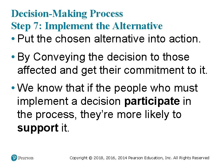 Decision-Making Process Step 7: Implement the Alternative • Put the chosen alternative into action.