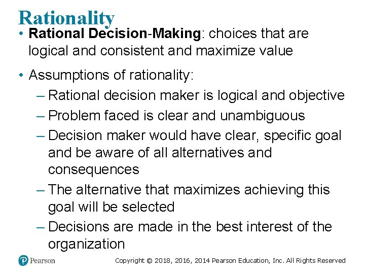 Rationality • Rational Decision-Making: choices that are logical and consistent and maximize value •