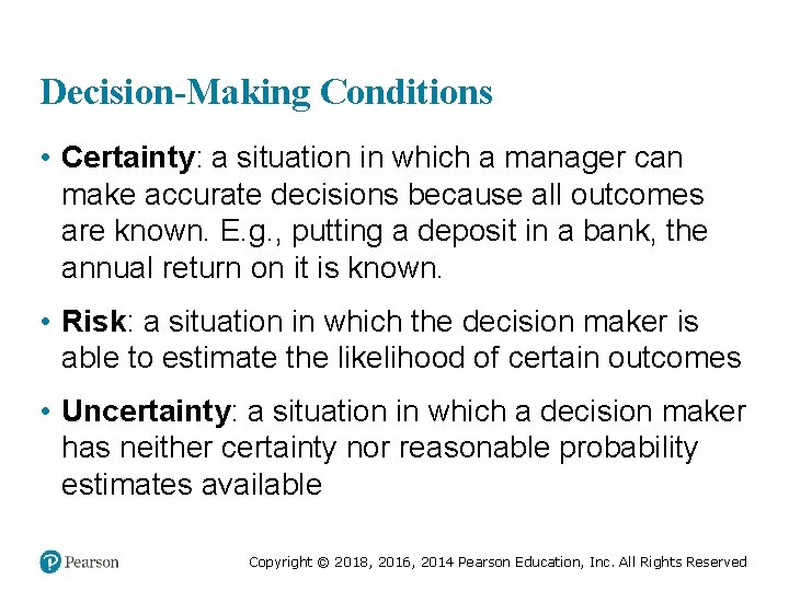 Decision-Making Conditions • Certainty: a situation in which a manager can make accurate decisions