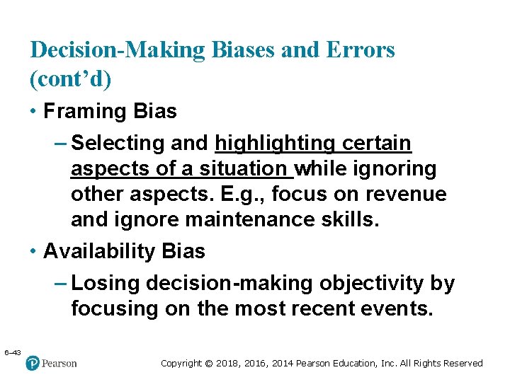 Copyright © 2005 Prentice Hall, Inc. All rights reserved. Decision-Making Biases and Errors (cont’d)