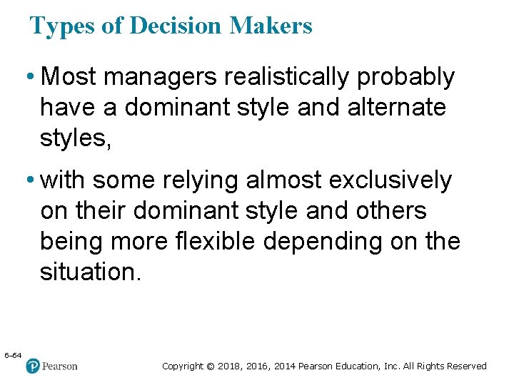 Types of Decision Makers Copyright © 2005 Prentice Hall, Inc. All rights reserved. •