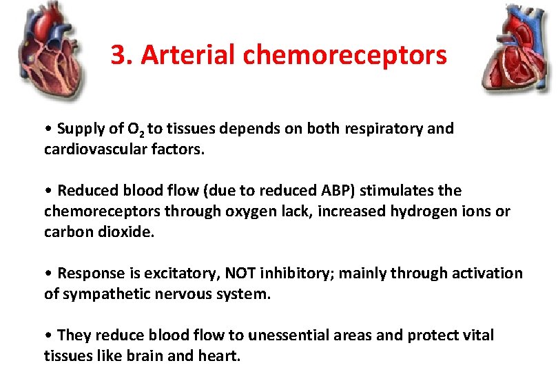 3. Arterial chemoreceptors • Supply of O 2 to tissues depends on both respiratory