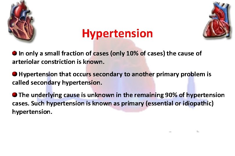 Hypertension In only a small fraction of cases (only 10% of cases) the cause