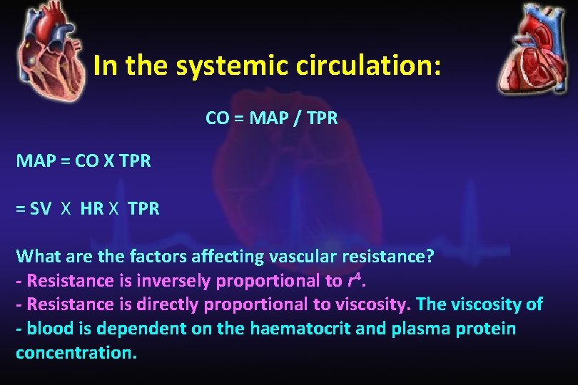 In the systemic circulation: CO = MAP / TPR MAP = CO X TPR